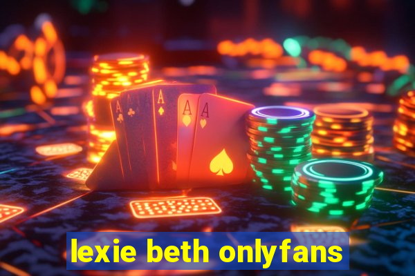 lexie beth onlyfans